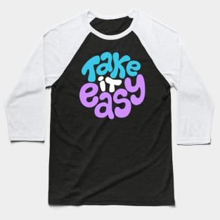 Take it easy Baseball T-Shirt